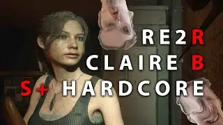 Resident Evil 2 Remake Claire's B Scenario S+ Hardcore Guide