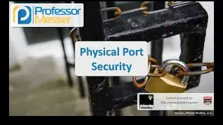 Physical Port Security - CompTIA Security+ SY0-401: 3.6