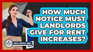 How Much Notice Must Landlords Give For Rent Increases? - Rental Property Gurus