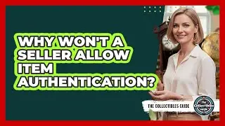 Why Won't A Seller Allow Item Authentication?