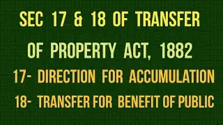Section 17 & 18 of Transfer of Property Act, 1882 I Direction for Accumulation