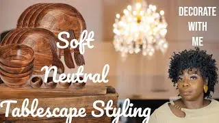Soft and Sophisticated Neutral Tablescape #decoratewithme #tablescapedecor #stylingonabudget
