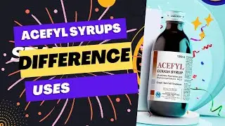 Difference between acefyl syrups and their uses