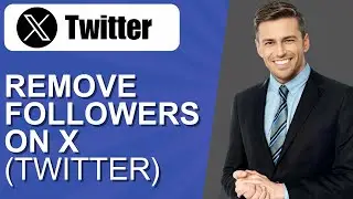 How to Remove Followers on X Twitter