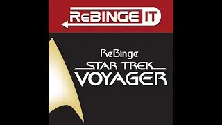 (S4 E22) ReBinge Star Trek Voyager : Unforgettable