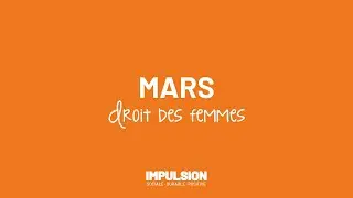 IMPULSION | Mars | Mois des droits des femmes
