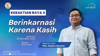 Berinkarnasi Karena Kasih | Pdm. Robson Samosir | Kebaktian Raya 2 | 20251228