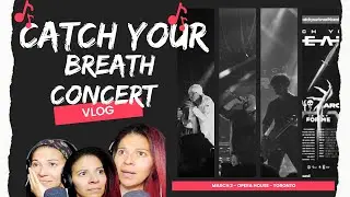 Catch Your Breath Live in Toronto - Concert Vlog
