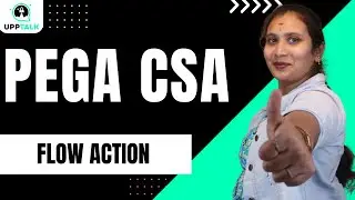 Pega CSA Flow Actions & Sections | Flow Actions & Sections in Pega CSA | Pega CSA | UppTalk
