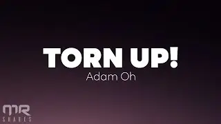 Adam Oh - TORN UP (Lyrics)