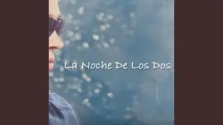 La Noche De Los Dos