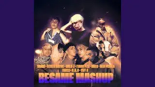BESAME (feat. BHAVY, SEVEN KAYYNE, MILOJ, TIAG0 PZK, KHEAYF, NEOPISTEA, CR0 & YSYA) (REMIX MASHUP)