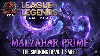 League of Legends gameplay | Malzahar Prime | The Smoking Devil | Smeet