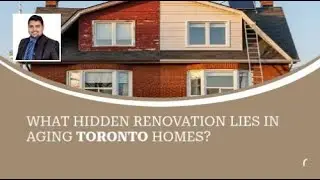 What Hidden Renovation Lies in Aging Toronto Homes?