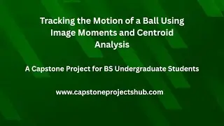 Tracking the Motion of a Ball Using Image Moments and Centroid Analysis