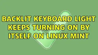 Backlit keyboard light keeps turning on by itself on Linux Mint