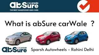 What is abSure carWale | Sparsh Autowheels | Rohini Sector 11
