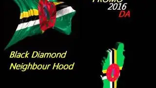 [Mas Domnik 2016] Black Diamond - Neighbour Hood - Dominica Calypso 2016