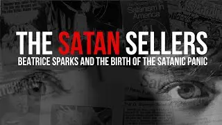 The Satan Sellers - Beatrice Sparks and the Birth of the Satanic Panic