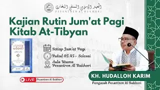 🔴Live Rutinan Jum'at Pagi Ba'da Subuh | Kajian Kitab At -Tibyan | Abah KH. Hudalloh Kariem.