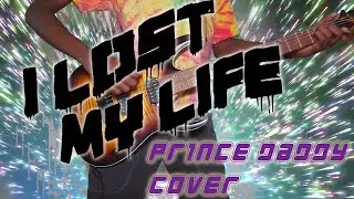 I Lost My Life - Prince Daddy & The Hyena Cover