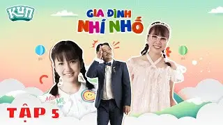 GIA ĐÌNH NHÍ NHỐ | TẬP 5 | Bí mật thân phận dần hé lộ