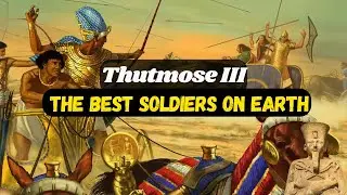 The Greatest Deadliest Pharaoh |  Thutmose III | Egypt's Warrior Conqueror