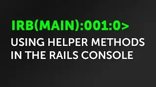 Let's Code - How to access helper methods in Rails Console