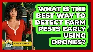 What Is The Best Way To Detect Farm Pests Early Using Drones? - Farm Wealth Network