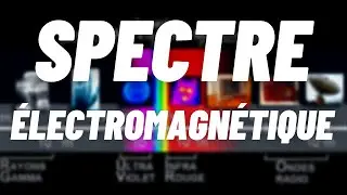 LE SPECTRE ÉLECTROMAGNÉTIQUE ! 🌈 (et les ondes électromagnétiques)