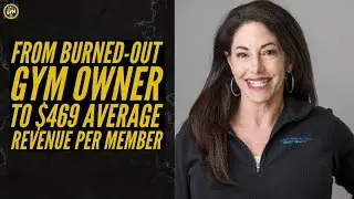 From Burned-Out Gym Owner to $469 Average Revenue Per Member