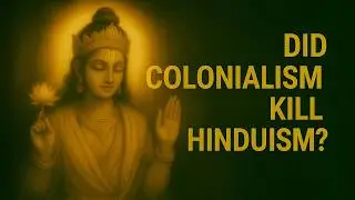 Ep. 2.7.: How Hinduism Survived Colonialism, Reform, and Globalization | Unpacking Hinduism