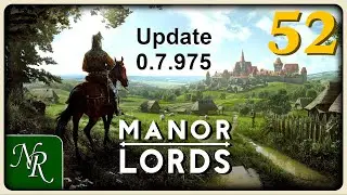 Manor Lords Ep 52 | Now We Are Seven Provinces | Manor Lords Early Access Gameplay
