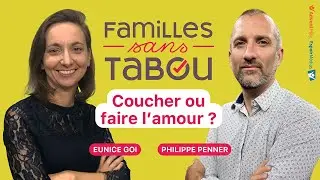 Coucher ou faire l'amour ? - Familles sans tabou #17 avec Philippe Penner et Eunice Goi