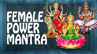 MANTRA AWAKENS FEMALE POWER + CHARM BEAUTY  || Female Energy mantra || ॐ || Saraswati Durga Laxmi ||
