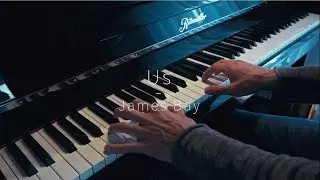 Us - James Bay - Piano Cover