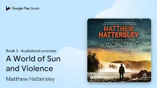 A World of Sun and Violence Book 3 by Matthew Hattersley · Audiobook preview