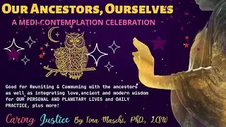 Our Ancestors, Ourselves: A Medi-Contemplation Celebration