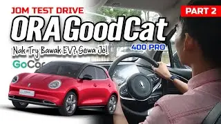 Jom TEST DRIVE Ora GOOD CAT Dengan GoCar! | PART 2