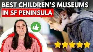 Best Children&rsquo;s Museums on the San Francisco Peninsula 👧🦖 | Top Family Spots in 2025 By Rise Homes