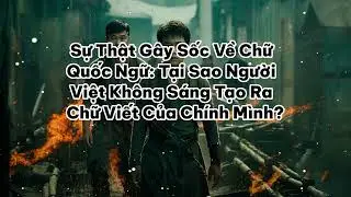 Sự Thật Gây Sốc Về Chữ Quốc Ngữ: Tại Sao Người Việt Không Sáng Tạo Ra Chữ Viết Của Chính Mình?