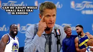 Is Warriors Steve Kerr A One Trick Coach? Can He Adjust As Small Ball Era Ends