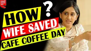 Cafe Coffee Day Case Study | How Malavika Hegde Saved CCD | V. G. Siddhartha | Be Own