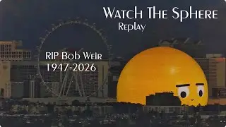 Watch The Sphere - Replay - 1/11/26 - 6am - 6pm PST