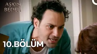 Aşkın Bedeli 10. B&ouml;l&uuml;m