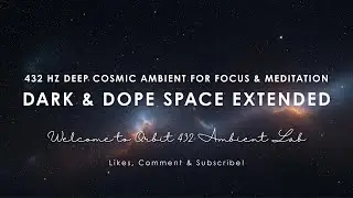 Dark & Dope Space [Extended Version] - 432 Hz Deep Cosmic Ambient for Focus & Meditation
