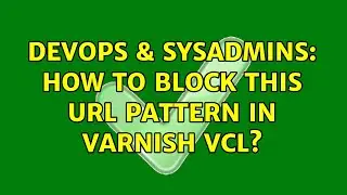DevOps & SysAdmins: How to block this URL pattern in Varnish VCL? (3 Solutions!!)