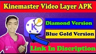 Kinemaster Video Layer Pro Diamond Blue Version Download in Android Mobile