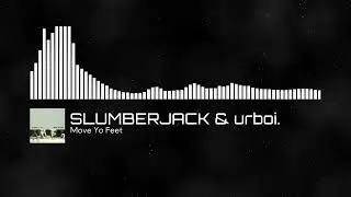 SLUMBERJACK & urboi. - Move Yo Feet [Bass / 2-step | Monstercat]