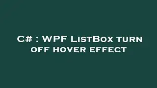 C# : WPF ListBox turn off hover effect